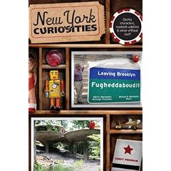 New York Curiosities: Quirky Characters, Roadside Oddities & Other Offbeat Stuff (Curiosities Series)
