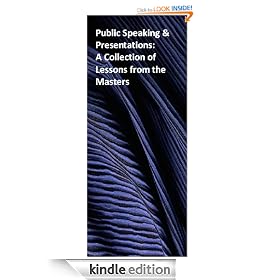Public Speaking & Presentations: A Collection of Lessons from the Masters