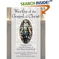 Worthy of the Gospel of Christ: A History of the Catholic Diocese of Fort Wayne-South Bend by  Joseph White