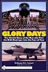 Glory Days: The Untold Story of the Men Who Flew the B-66 Destroyer into the Face of Fear