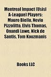 Montreal Impact (Usisl A-League) Players: Mauro Biello, Nevio Pizzolitto, Elvis Thomas, Onandi Lowe, Nick de Santis, Tom Kouzmanis