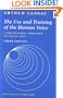 The Use and Training of the Human Voice: A Bio-Dynamic Approach to Vocal Life