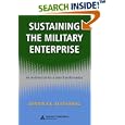 Sustaining the Military Enterprise: An Architecture for a Lean... by Dennis F.X. Mathaisel