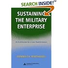 Click here to buy Sustaining the Military Enterprise: An Architecture for a Lean... by  Dennis F.X. Mathaisel.