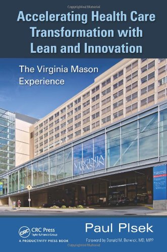 Accelerating Health Care Transformation with Lean and Innovation: The Virginia Mason Experience Accelerating Health Care Transformation with Lean and Innovation: The Virginia Mason Experience