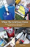 When The Grid Goes Down: Disaster Preparations and Survival Gear For Making Your Home Self-Reliant