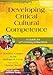 Developing Critical Cultural Competence: A Guide for 21st-Century Educators
