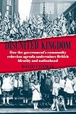 Disunited kingdom : how the government's community cohesion agenda undermines British identity and nationhood