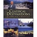 Classical Destinations: An Armchair Guide to Classical Music