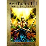 Artifacts III (with illustrations) (Armor of Light Quest #3)