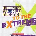 Guinness World Records to the Extreme (Hardcover)