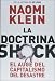 La doctrina del shock. El auge del capitalismo del desastre (Estado Y Sociedad/ State and Society) (Spanish Edition)