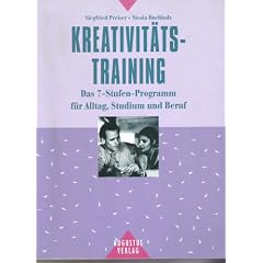Kreativit�tstraining. Das 7- Stufen- Programm f�r Alltag, Studium und Beruf
