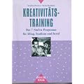 Kreativit�tstraining. Das 7- Stufen- Programm f�r Alltag, Studium und Beruf