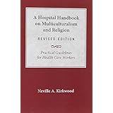 a hospital handbook on multiculturalism and religion revised edition practical guidelines for health care workers