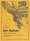 Der Balkan. Einfluß- und Interessensphären. Eine Studie zur Geostrategie und Politischen Geographie eines alten Konfliktraumes