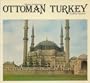 Ottoman Turkey: Islamic Architecture