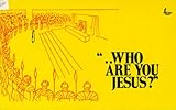 Who are you, Jesus? : text from 'Good news for modern man'