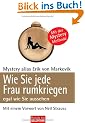 Wie Sie jede Frau rumkriegen: egal wie Sie aussehen -