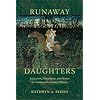 Runaway Daughters: Seduction, Elopement, and Honor in Nineteenth-Century Mexico