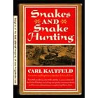 Snakes and Snake Hunting by  Carl F Kauffeld