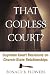 That Godless Court?, Second Edition: Supreme Court Decisions On Church-State Relationships