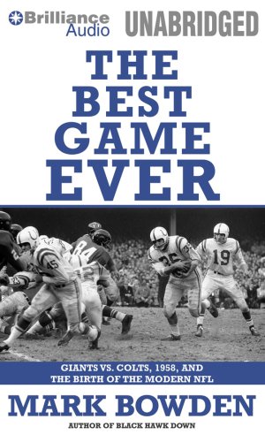 The Best Game Ever: Giants vs. Colts, 1958, and the Birth of the Modern NFL