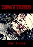 Shattered
