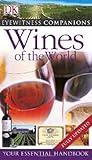 Eyewitness Companions: Wines of the World: Your Essential Handbook (Eyewitness Companion Guides)