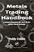 Metals Trading Manual: a Market Companion for Users of the London Metal Exchange