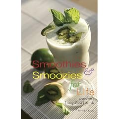 Smoothies & Smoozies for Life: Based on a Living-Food Lifestyle