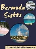 Bermuda Sights 2011: a travel guide to the top 16+ attractions in Bermuda (Mobi Sights)