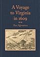 A Voyage to Virginia in 1609: Two Narratives: Strachey's "True Reportory" and Jourdain's Discovery of the Bermudas