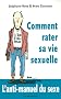 Comment rater sa vie sexuelle