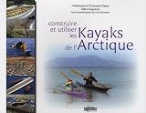 Construire et utiliser les kayaks de l Arctique