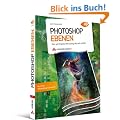 Photoshop Ebenen: Das wichtigste Werkzeug aktuell erkl�rt
