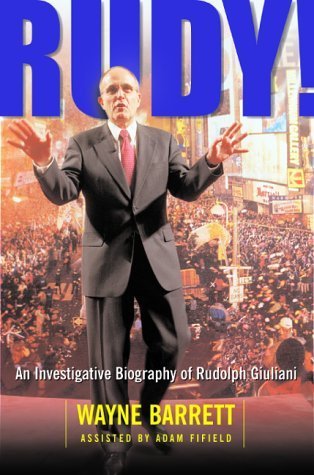 Rudy! An Investigative Biography Of Rudolph Giuliani by Barrett, Wayne (2000) Hardcover