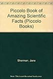Piccolo book of amazing scientific facts