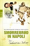 Sm�rrebr�d in Napoli: Ein vergn�glicher Streifzug durch Europa - Sebastian Schnoy