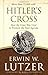 Hitler's Cross: How the Cross Was Used to Promote the Nazi Agenda