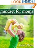 Mindset for Moms: From Mundane to Marvelous Thinking in Just 30 Days