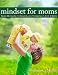 Mindset for Moms: From Mundane to Marvelous Thinking in Just 30 Days 51uvMkhcuEL. SL75 Succession Planning for Small Business Owners How to Successfully Select and Groom the Future Leader of Your Company