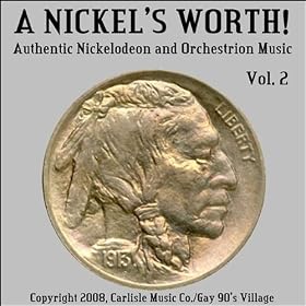 Authentic Nickelodeon and Orchestrion Music of Yesteryear