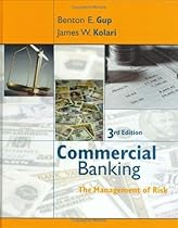 Commercial Banking Management of Risk by James W. Kolari, Benton E. Gup [Wiley,2004] [Hardcover] 3RD EDITION