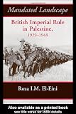 Mandated Landscape: British Imperial Rule in Palestine 1929-1948