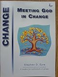 Meeting God in change : 6 studies for individuals or groups