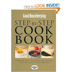 Good Housekeeping: Step-by-step Cookbook: Over 650 Easy-to-follow Techniques and Triple-tested Recipes (Good Housekeeping)