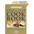 Good Housekeeping: Step-by-step Cookbook: Over 650 Easy-to-follow Techniques and Triple-tested Recipes (Good Housekeeping)