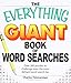 The Everything Giant Book of Word Searches: Over 300 puzzles for big word search fans! (Everything® Series)