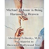 Michael Jackson is Being Harassed in Heaven